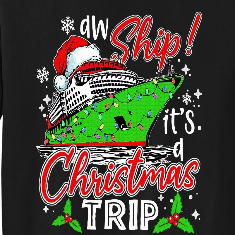 Aw Ship It's A Christmas Trip Cute Cruise Family Friend Tall Sweatshirt