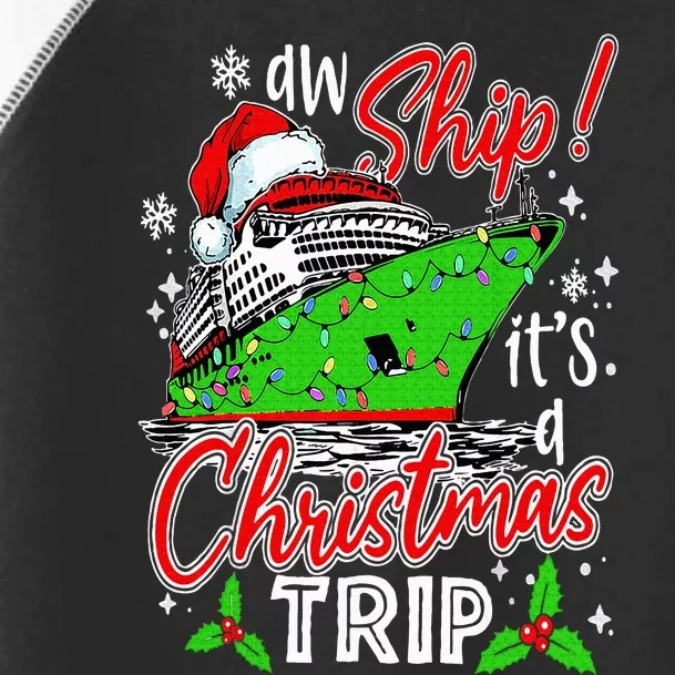 Aw Ship It's A Christmas Trip Cute Cruise Family Friend Toddler Fine Jersey T-Shirt