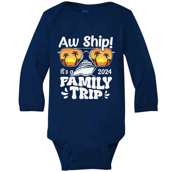 Aw Ship ItS A Family Trip 2024 Family Cruise Squad Matching Baby Long Sleeve Bodysuit