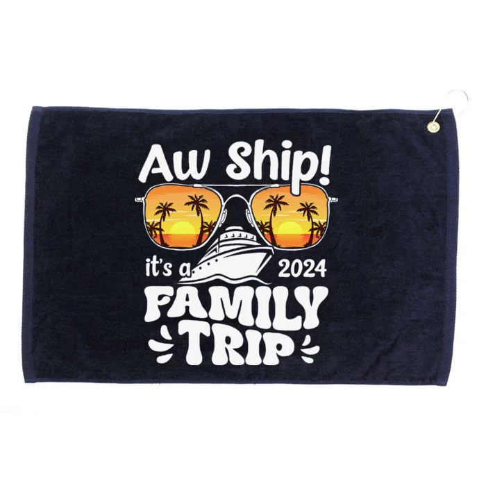 Aw Ship ItS A Family Trip 2024 Family Cruise Squad Matching Grommeted Golf Towel