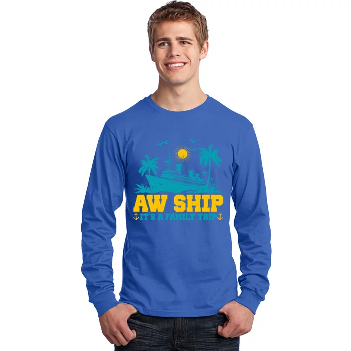 Aw Ship It’S A Family Trip Gift Long Sleeve Shirt