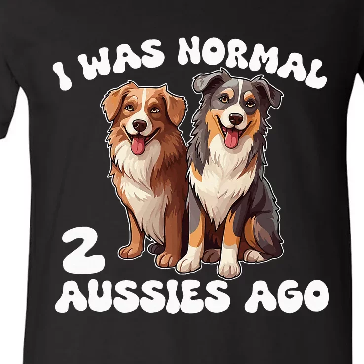 Australian Shepherd I Was Normal 2 Aussies Ago V-Neck T-Shirt