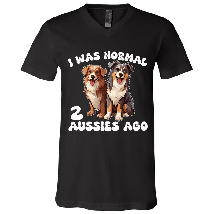 Australian Shepherd I Was Normal 2 Aussies Ago V-Neck T-Shirt