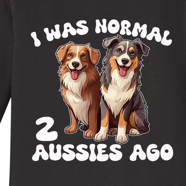 Australian Shepherd I Was Normal 2 Aussies Ago Baby Long Sleeve Bodysuit