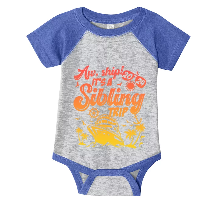 Aw Ship It’S A Sibling Trip 2024 Family Vacation Cruise Gift Infant Baby Jersey Bodysuit