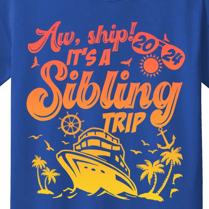 Aw Ship It’S A Sibling Trip 2024 Family Vacation Cruise Gift Kids T-Shirt