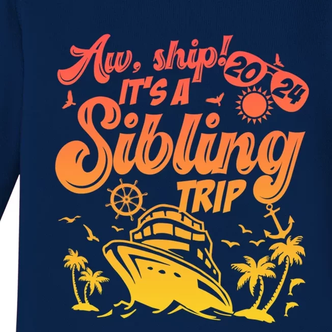 Aw Ship It’S A Sibling Trip 2024 Family Vacation Cruise Gift Baby Long Sleeve Bodysuit