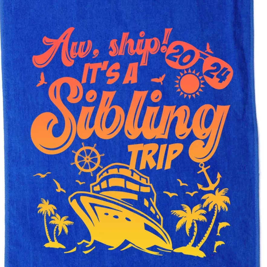 Aw Ship It’S A Sibling Trip 2024 Family Vacation Cruise Gift Platinum Collection Golf Towel