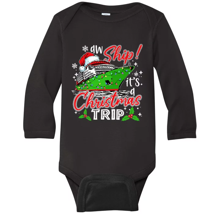 Aw Ship It's A Christmas Trip Cute Cruise Family Friend Xmas Baby Long Sleeve Bodysuit