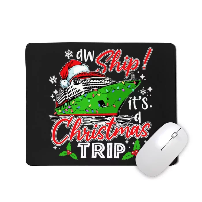 Aw Ship It's A Christmas Trip Cute Cruise Family Friend Xmas Mousepad