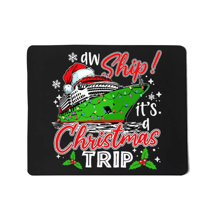 Aw Ship It's A Christmas Trip Cute Cruise Family Friend Xmas Mousepad