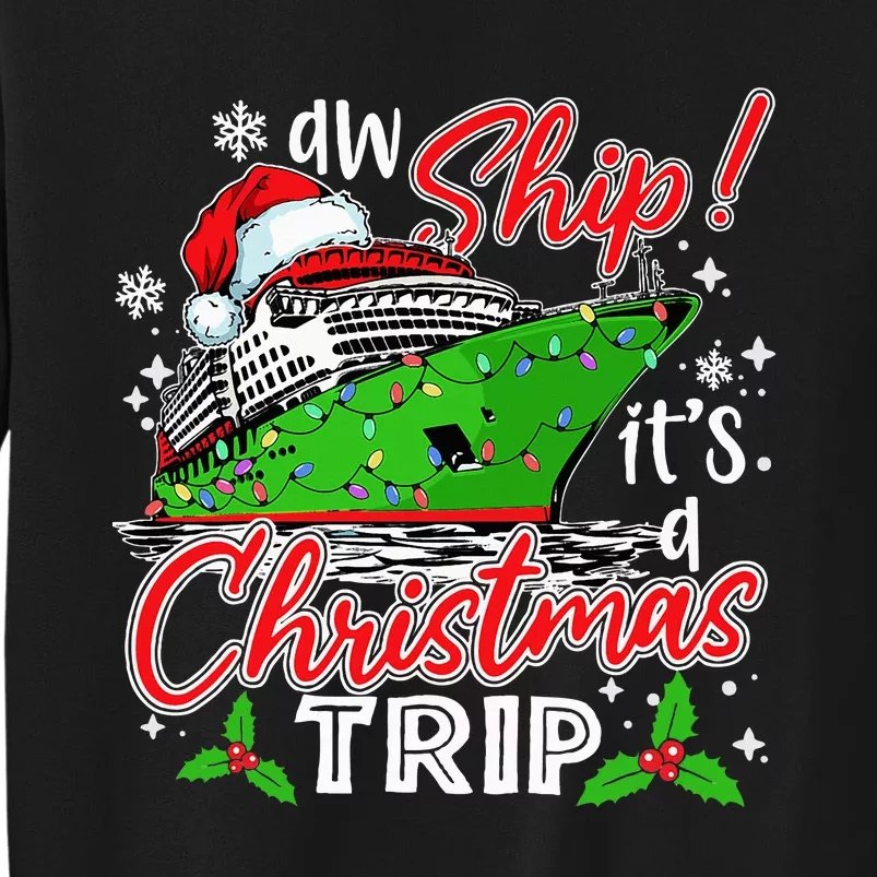 Aw Ship It's A Christmas Trip Cute Cruise Family Friend Xmas Tall Sweatshirt