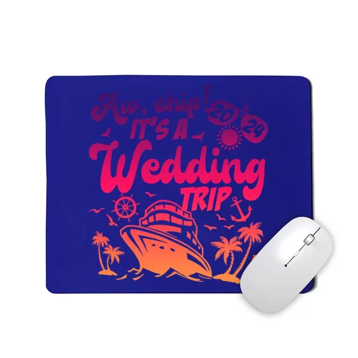 Aw Ship It’S A Wedding Trip 2024 Wedding Vacation Cruise Gift Mousepad