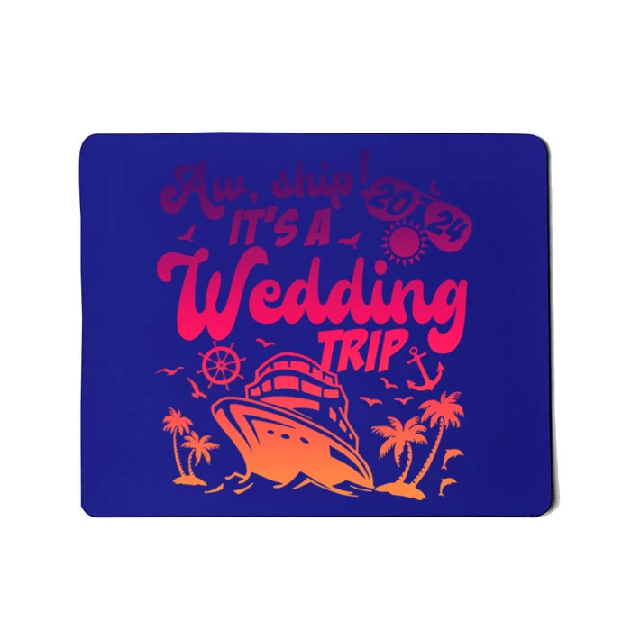 Aw Ship It’S A Wedding Trip 2024 Wedding Vacation Cruise Gift Mousepad