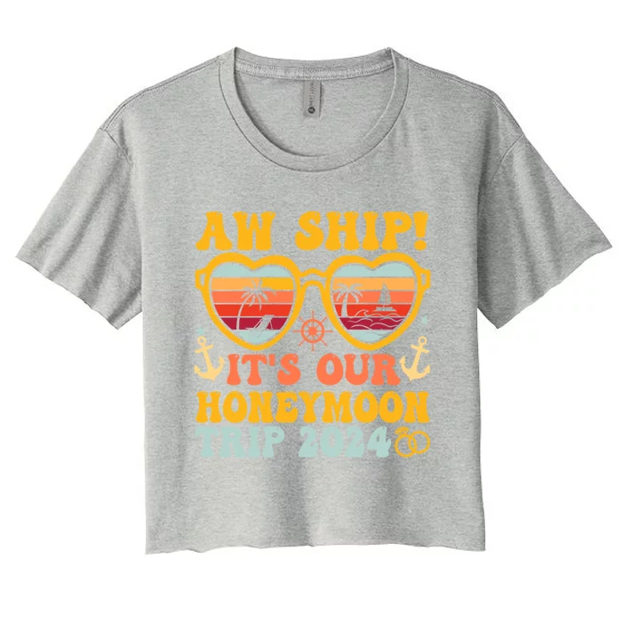 Aw Ship It’S Our Honeymoon Trip 2024 Matching Couples Cruise Meaningful Gift Women's Crop Top Tee