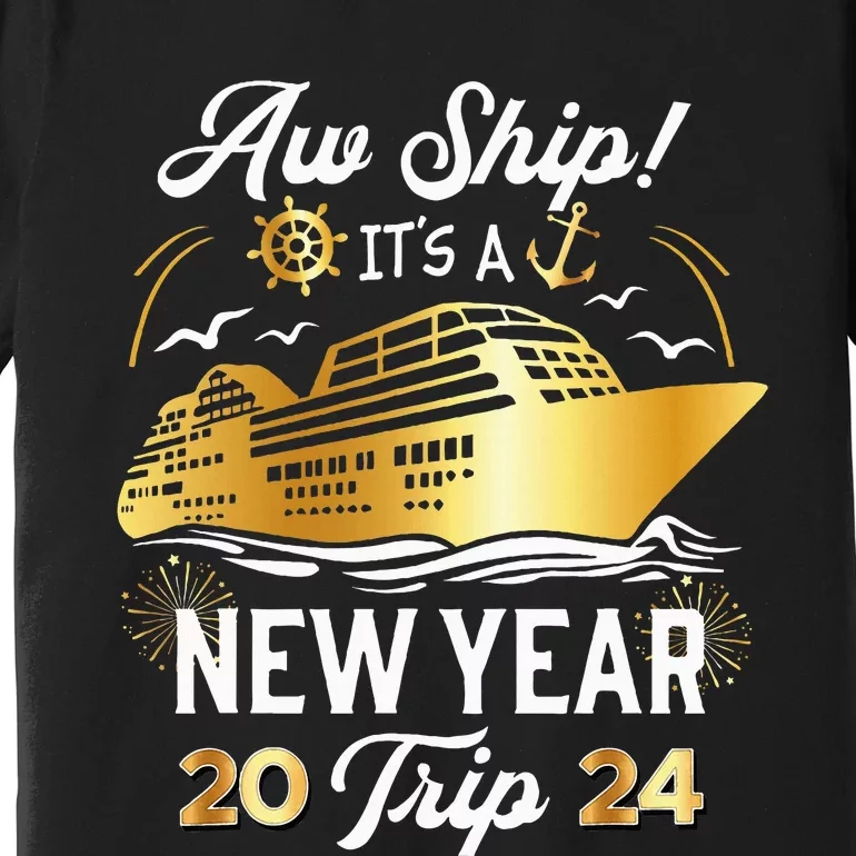 Aw Ship It's A New Year Trip Cruise Vacation Matching Premium T-Shirt