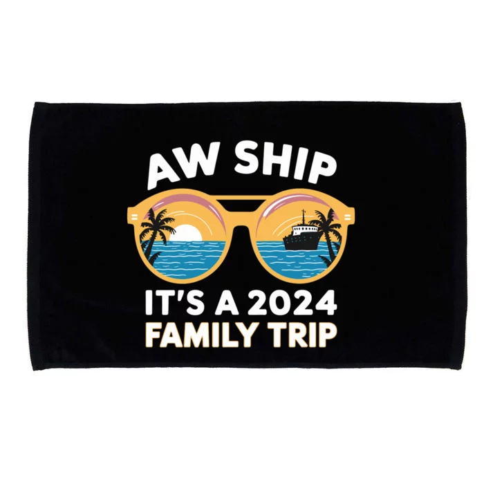 Aw Ship ItS A 2024 Family Trip Design Family Cruise Squad Gift Microfiber Hand Towel