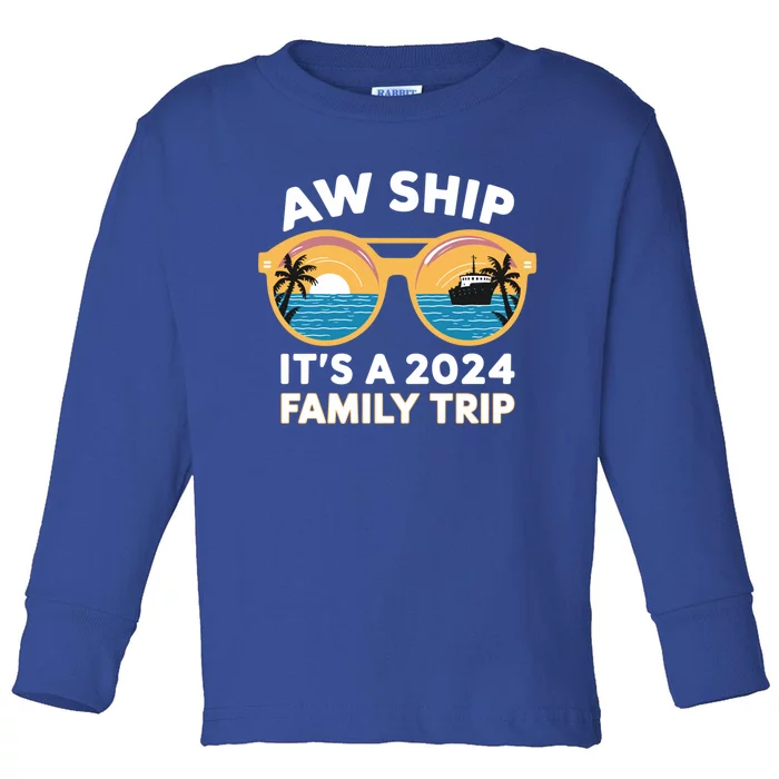 Aw Ship ItS A 2024 Family Trip Design Family Cruise Squad Gift Toddler Long Sleeve Shirt