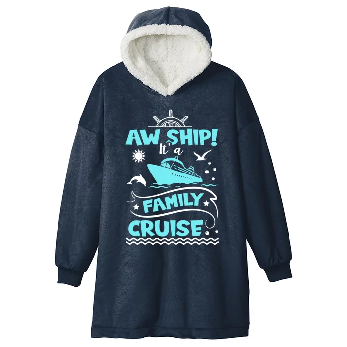 Aw Ship! It's A Family Trip Family Cruise Gift Hooded Wearable Blanket