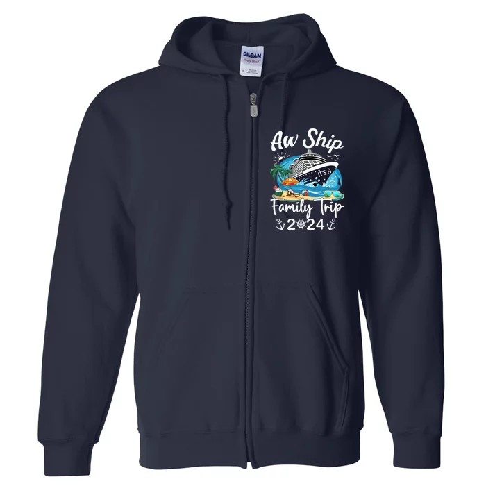 Aw Ship ItS A Family Trip 2024 Family Matching Cruise Trip Full Zip Hoodie