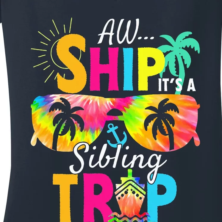 Aw Ship It’S A Sibling Trip 2024 Family Vacation Cruise Women's V-Neck T-Shirt