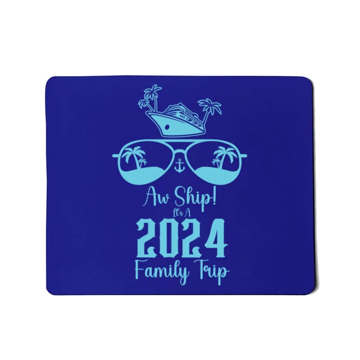 Aw Ship ItS A 2024 Family Trip Matching Summer Vacation Gift Mousepad