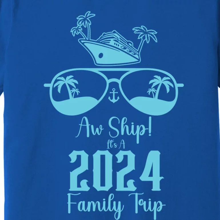 Aw Ship ItS A 2024 Family Trip Matching Summer Vacation Gift Premium T-Shirt