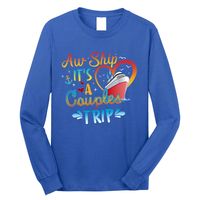 Aw Ship ItS A Couples Trip Cute Gift Long Sleeve Shirt