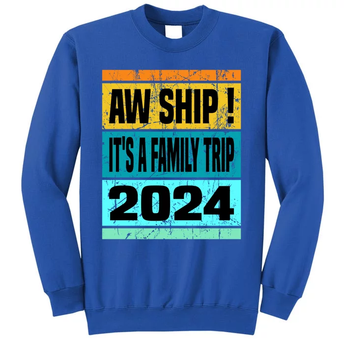 Aw Ship ItS A Family Trip 2024 Matching Family Cruise 2024 Gift Sweatshirt