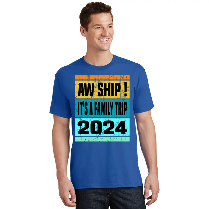 Aw Ship ItS A Family Trip 2024 Matching Family Cruise 2024 Gift T-Shirt