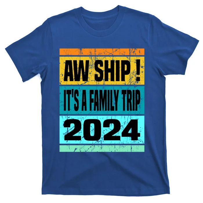 Aw Ship ItS A Family Trip 2024 Matching Family Cruise 2024 Gift T-Shirt