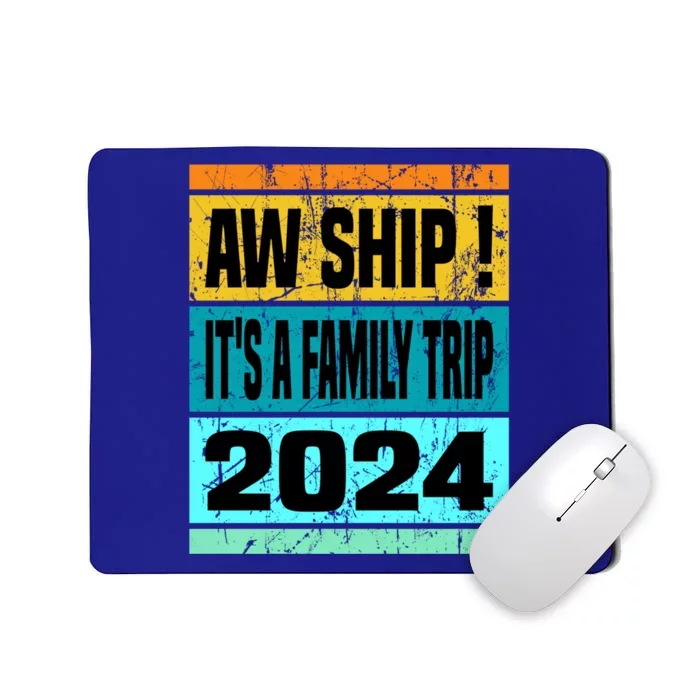 Aw Ship ItS A Family Trip 2024 Matching Family Cruise 2024 Gift Mousepad