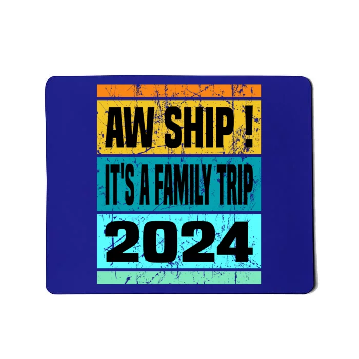 Aw Ship ItS A Family Trip 2024 Matching Family Cruise 2024 Gift Mousepad