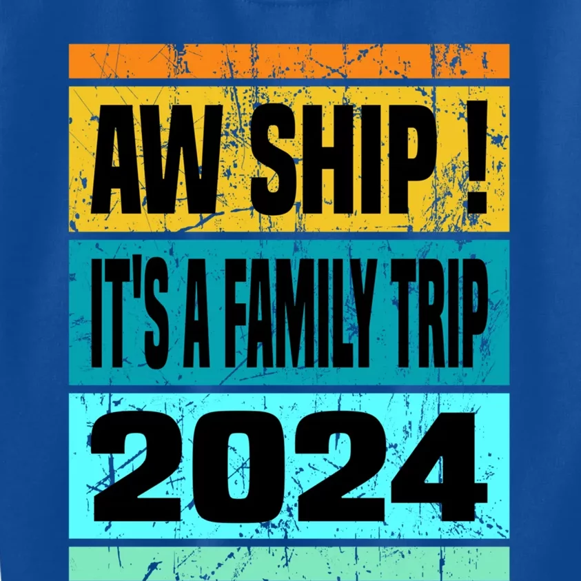 Aw Ship ItS A Family Trip 2024 Matching Family Cruise 2024 Gift Kids Sweatshirt