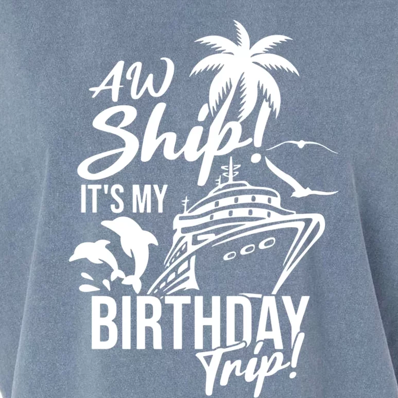 Aw Ship Its My Birthday Trip Birthday Cruise Cruise Trip Gift Garment-Dyed Women's Muscle Tee