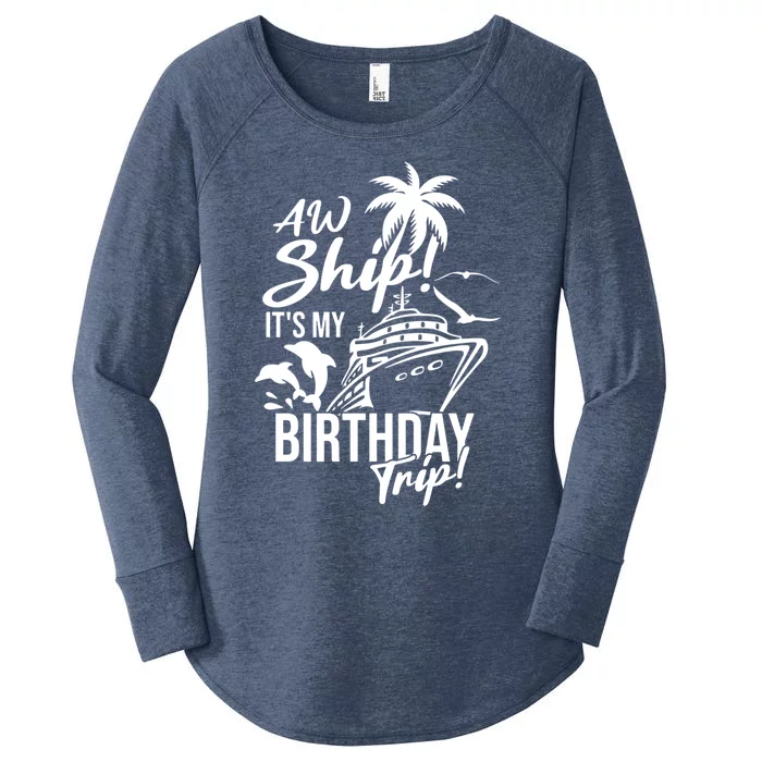 Aw Ship Its My Birthday Trip Birthday Cruise Cruise Trip Gift Women's Perfect Tri Tunic Long Sleeve Shirt