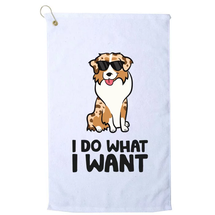 Australian Shepherd I Do What I Want Funny Aussie Dog Platinum Collection Golf Towel