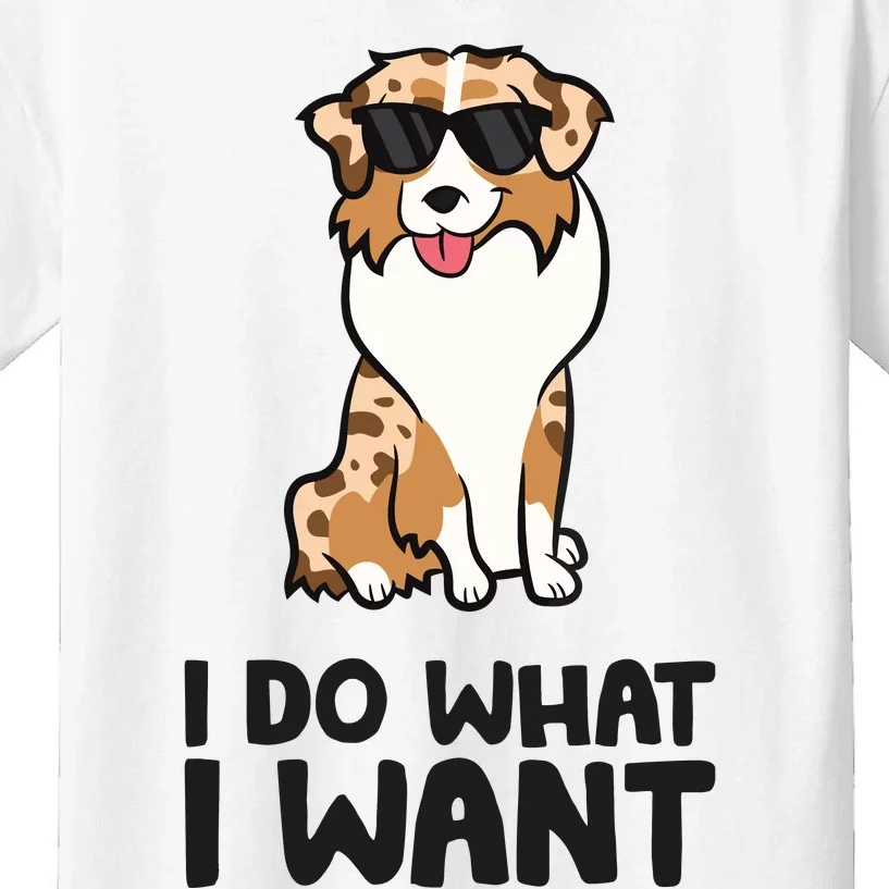 Australian Shepherd I Do What I Want Funny Aussie Dog Kids T-Shirt