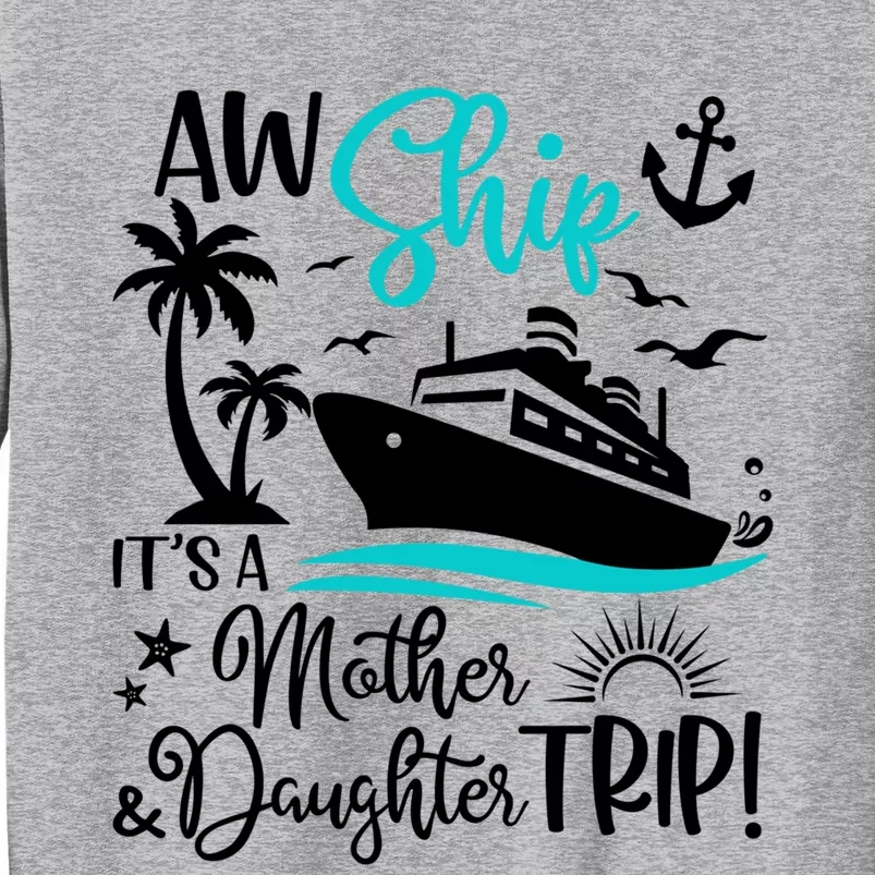 Aw Ship Its A Mother And Daughter Trip Cruise Ship Travel Gift Sweatshirt