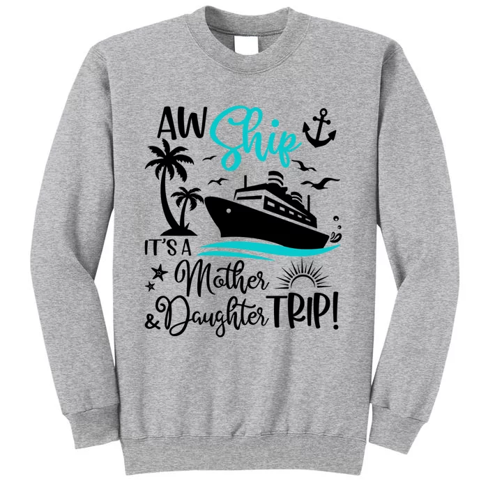 Aw Ship Its A Mother And Daughter Trip Cruise Ship Travel Gift Sweatshirt