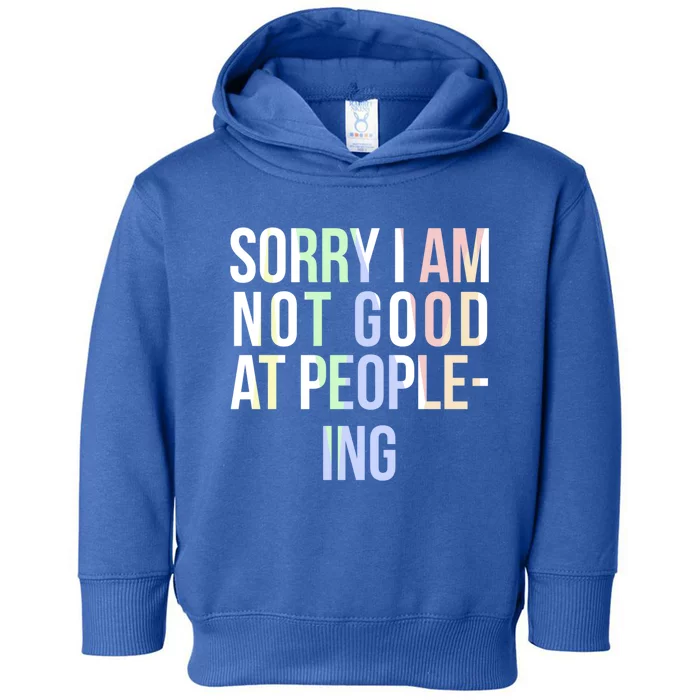 Awkward Shy Introvert Sorry Im Not Good At People Ing Gift Toddler Hoodie