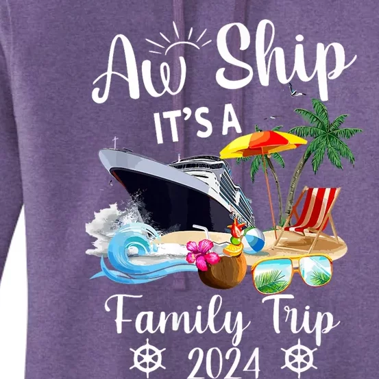 Aw Ship ItS A Family Trip 2024 Women's Pullover Hoodie