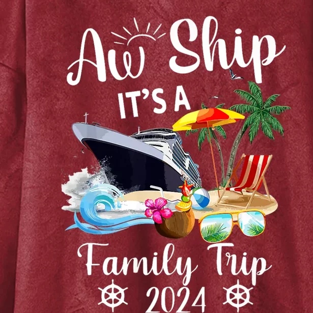 Aw Ship ItS A Family Trip 2024 Hooded Wearable Blanket