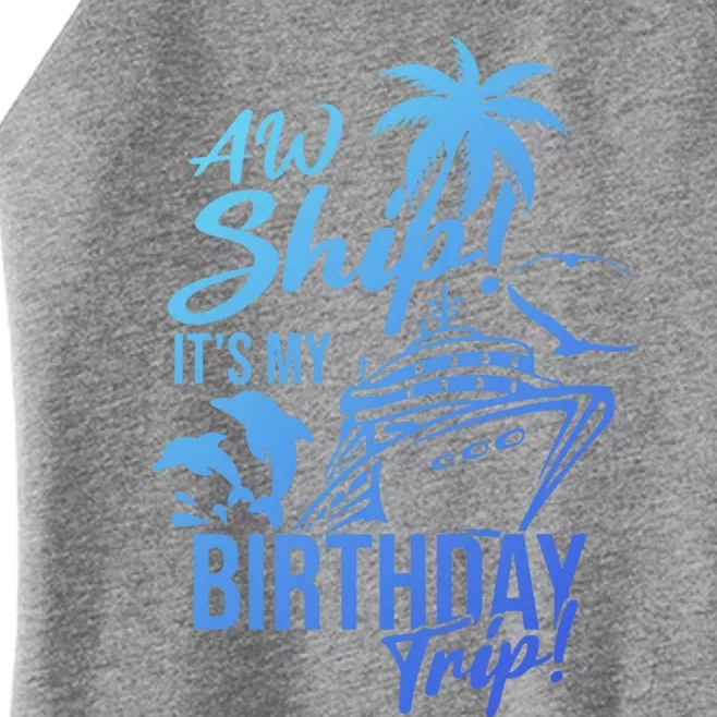 Aw Ship Its My Birthday Trip Birthday Cruise Cruise Trip Gift Women’s Perfect Tri Rocker Tank