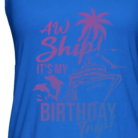 Aw Ship Its My Birthday Trip Birthday Cruise Cruise Trip Gift Ladies Essential Flowy Tank