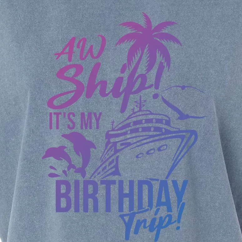 Aw Ship Its My Birthday Trip Birthday Cruise Cruise Trip Gift Garment-Dyed Women's Muscle Tee