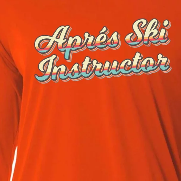 Apres Ski Instructor 70S Ski 80S Apre Funny Snowboard Gift Cooling Performance Long Sleeve Crew