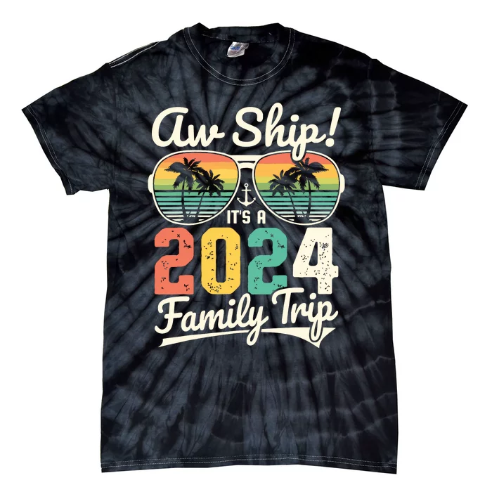 Aw Ship Its A 2024 Family Trip Family Cruise Vintage Tie-Dye T-Shirt