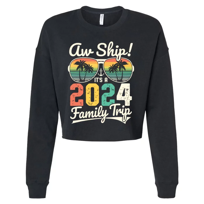 Aw Ship Its A 2024 Family Trip Family Cruise Vintage Cropped Pullover Crew