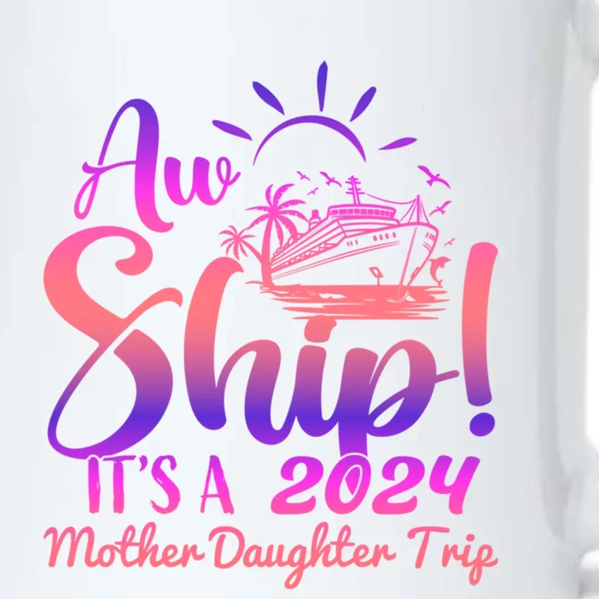 Aw Ship ItS A Mother Daughter Trip 2024 Matching Family Gift Black Color Changing Mug